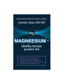 Raamat „MAGNEESIUM - täieliku tervise puuduv lüli“- Carolyn Dean