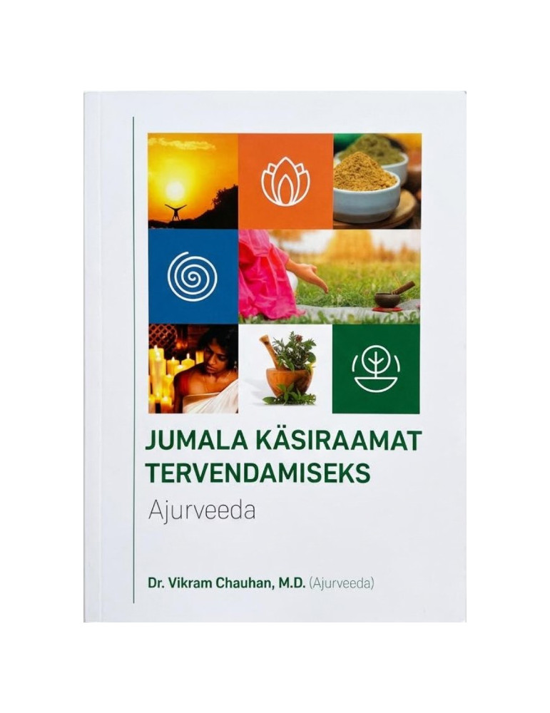“Jumala käsiraamat tervendamiseks — Ajurveeda”, Dr. Vikram Chauhan (M.D.)