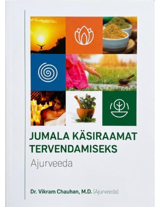“Jumala käsiraamat tervendamiseks — Ajurveeda”, Dr. Vikram Chauhan (M.D.)